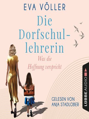cover image of Was die Hoffnung verspricht--Die Dorfschullehrerin, Teil 1 (Gekürzt)